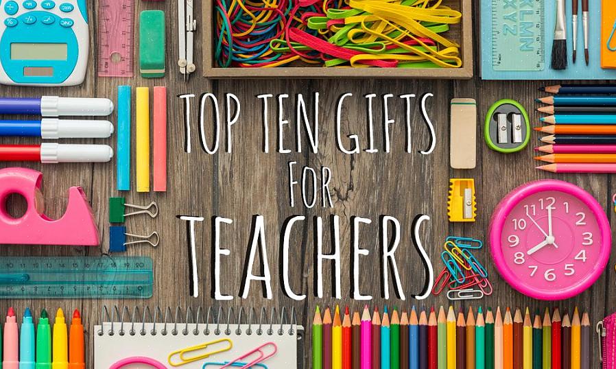 אם אתה רוצה למצוא את המתנה הטובה ביותר למורים