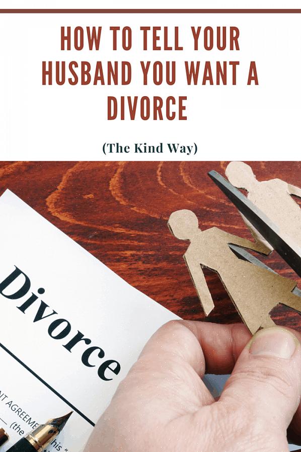 אם אתה מבין שאתה רוצה להתגרש מאשתך